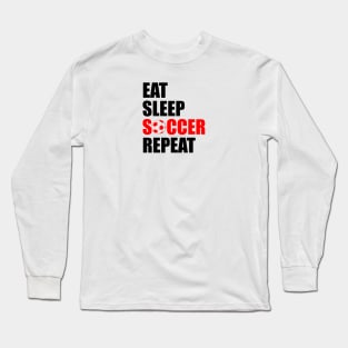 eat sleep soccer repeat Long Sleeve T-Shirt